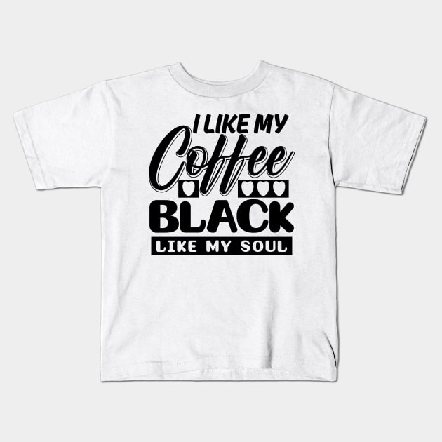 I like my coffee black Kids T-Shirt by colorsplash